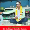 About Dil Su Happy Birthday Rakesh Song